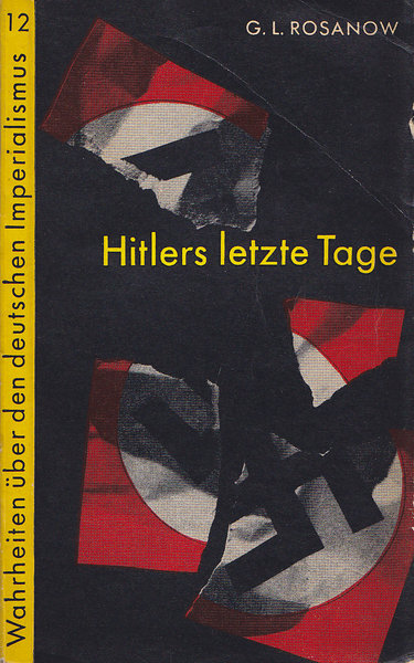 Hitlers letzte Tage. Wahrheiten über den deutschen Imperialismus Heft 12