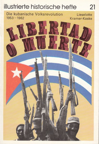 Die kubanische Volksrevolution 1953-1962. Illustrierte historische hefte Nr. 21 IHH