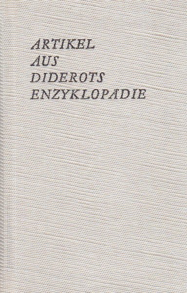 Artikel aus der von Diderot und D'Alembert herausgegebenen Enzyklopädie. Reclam Philosophie, Geschichte Kulturgeschichte Bd. 90