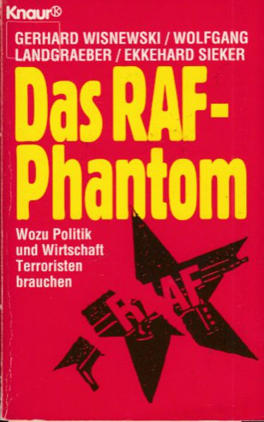 Das RAF-Phantom. Wozu Politik und Wirtschaft Terroristen brauchen. Knaur Bd. 80010