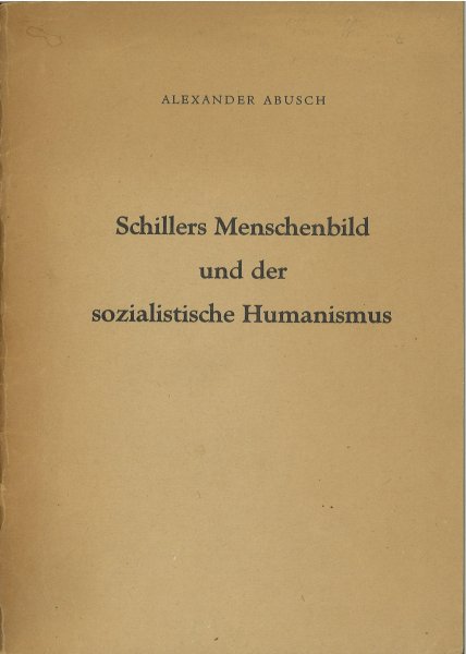 Schillers Menschenbild und der sozialistische Humanismus. Rede zur Nationalen Schiller-Ehrung am 10. November 1959 in Weimar