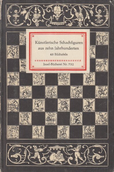 Künstlerische Schachfiguren aus zehn Jahrhunderten (45 Bildtafeln) Insel-Bücherei Nr. 752