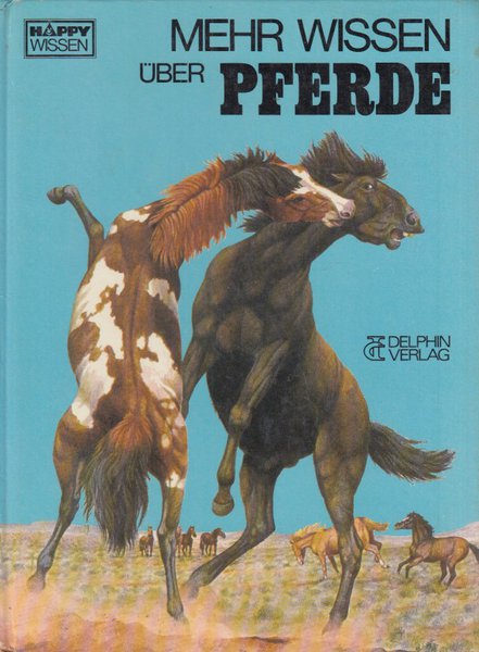 Mehr wissen über Pferde. Reihe Happy Wissen. Kinderbuch