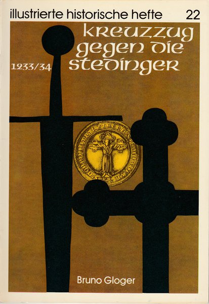 Kreuzzug gegen die Stedinger 1233/34 . Illustrierte historische Hefte Nr. 22 IHH