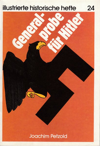Generalprobe für Hitler. Illustrierte historische Hefte Nr.24 IHH
