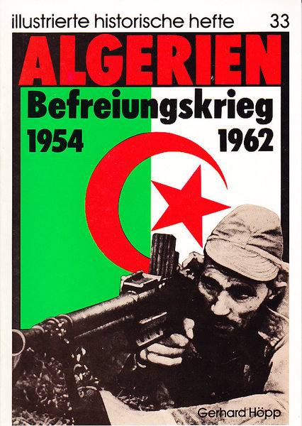Algerien Befreiungskrieg 1954/ 1962. Illustrierte historische Hefte Nr. 33 IHH