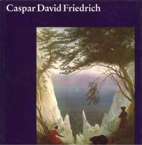 Caspar David Friedrich. Mit sechzehn farbigen Tafeln und fünfundvierzig einfarbigen Abbildungen. Reihe: Welt der Kunst)