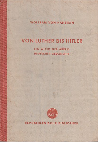 Von Luther bis Hitler. Ein wichtiger Abriss deutscher Geschichte. Republikanische Bibliothek Bd. 2