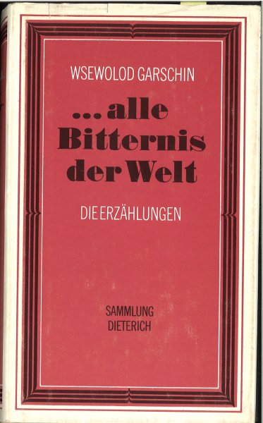 ....alle Bitternis der Welt. Die Erzählungen. Sammlung Dieterich Band 177