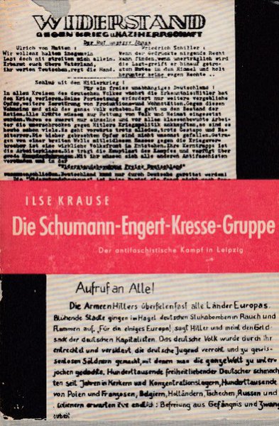 Die Schumann-Engert-Kresse-Gruppe. Dokumente und Materialien des illegalen antifaschistischen Kampfes (Leipzig 1943 bis 1945)
