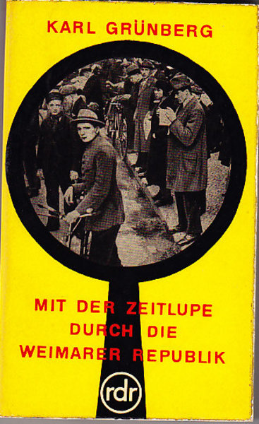 Mit der Zeitlupe durch die Weimarer Republik. Rote Dietz-Reihe (rdr) Bd. 12