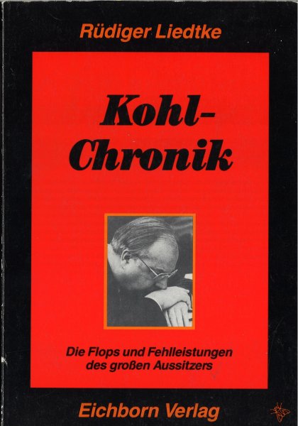 Kohl-Chronik. Die Flops und Fehlleistungen des Großen Aussitzers