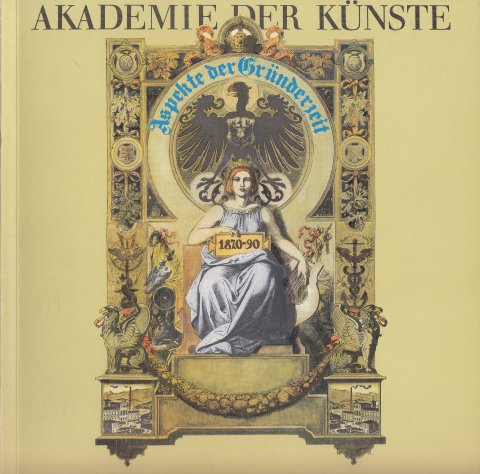 Aspekte der Gründerzeit. Katalog zur Ausstellung in der Akademie der Künste Berlin 8. September bis 24. November 1974.