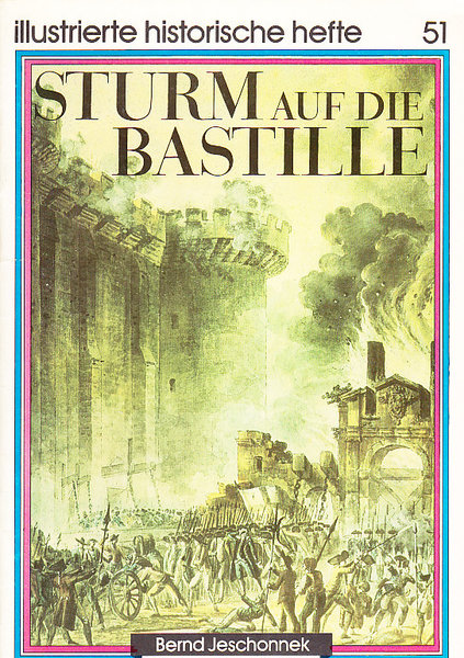 Sturm auf die Bastille. Illustrierte historische Hefte Nr. 51 IHH