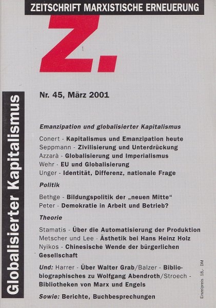 Z. Zeitschrift marxistische Erneuerung Nr. 45, März 2001 Globalisierter Kapitalismus