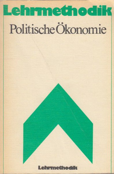Lehrmethodik Politische Ökonomie. Mit 4 Tabellen und 2 Abbild.
