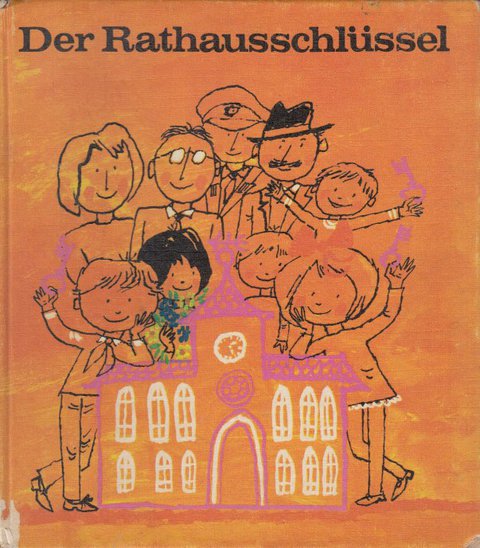 Der Rathausschlüssel.  (Illustr. Konrad Golz)  Kinderbuch (Mit Gebrauchsspuren, Ecke vom Deckblatt geschnitten)