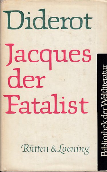Jacques der Fatalist. Übersetzung von W. Chr. S. Mylius (1792) Ergänzt und Nachwort Wolfgang Techtmeier. Bibliothek der Weltliteratur BDW