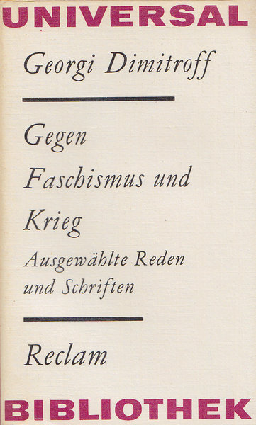 Gegen Faschismus und Krieg. Ausgewählte Reden und Schriften. Reihe Philos./ Geschichte Universalbibl. Bd. 924
