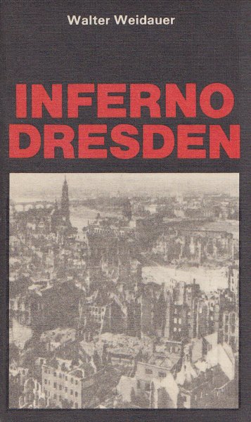 Inferno Dresden. Über Lügen und Legenden um die Aktion 'Donnerschlag'. Schriftenreihe Geschichte