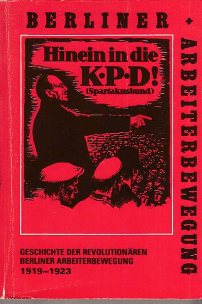 Beiträge zur Geschichte der Berliner Arbeiterbewegung. Sonderreihe: Geschichte der revolutionären Berliner Arbeiterbewegung 1919-1923