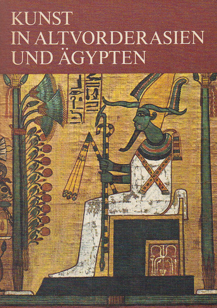 Kunst in Altvorderasien und Ägypten. Reihe Kleine Geschichte der Kunst