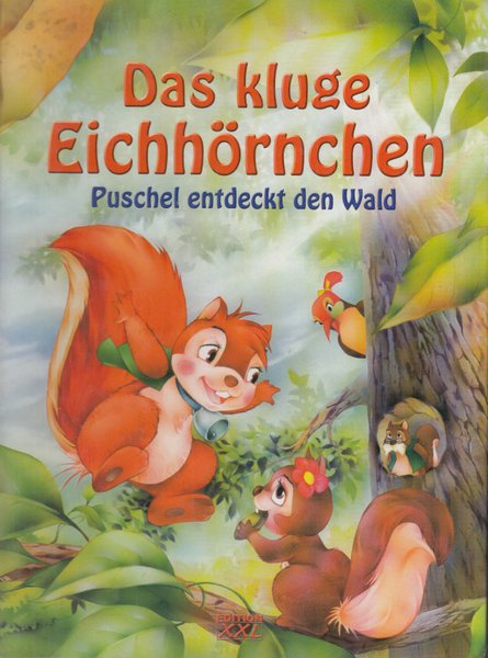 Das kluge Eichhörnchen Puschel entdeckt den Wald. Kinderbuch