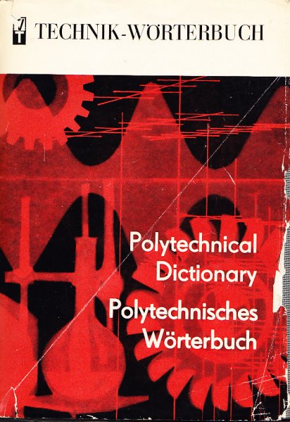 Technik-Wörterbuch. Polytechnisches Wörterbuch Englisch-Deutsch. Mit etwa 100 000 Wortstellen