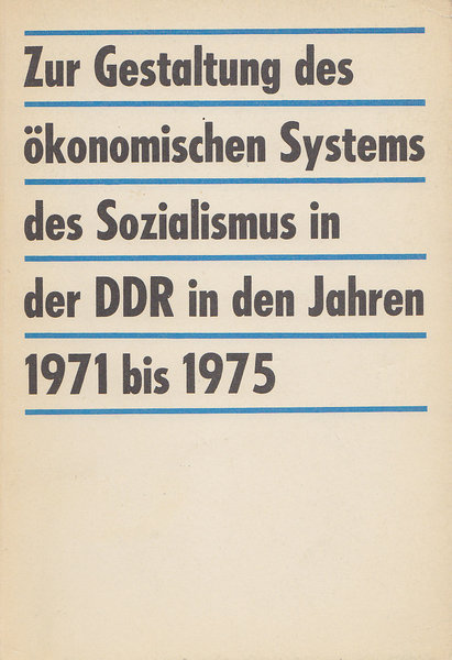 Zur Gestaltung des ökonomischen Systems des Sozialismus in der DDR in den Jahren 1971 bis 1975. Schulungsmaterial.