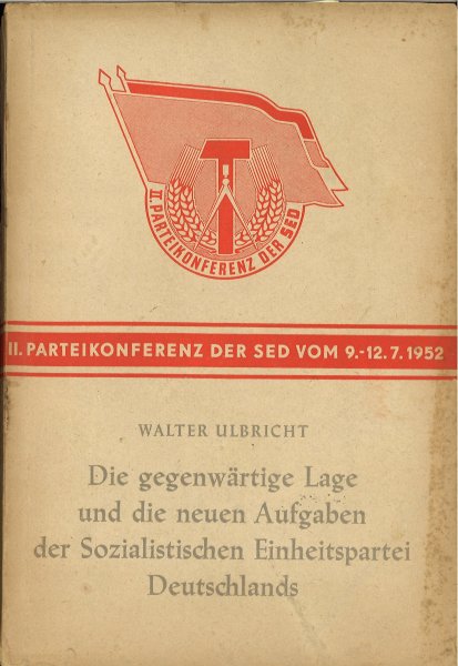 II. Parteikonferenz der SED 9.-12.7.1952. Referat u. Schlußwort. Die gegenwärtige Lage u. die neuen Aufgaben der SED (Einband mit Gebrauchsspuren)