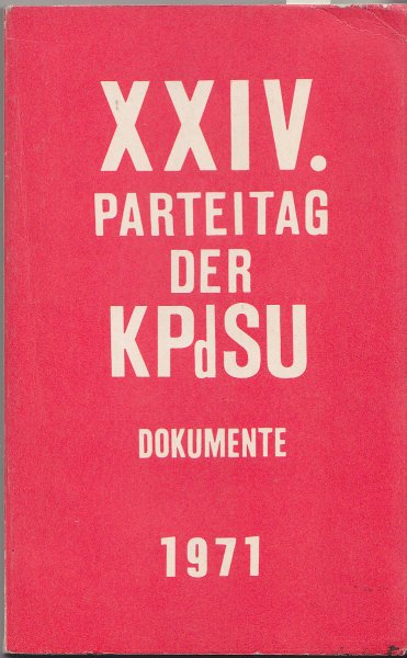XXIV. Parteitag der KPdSU 30.3. 1971 Rechenschaftsbericht. Informations Bulletin (LB) Sonderausgabe