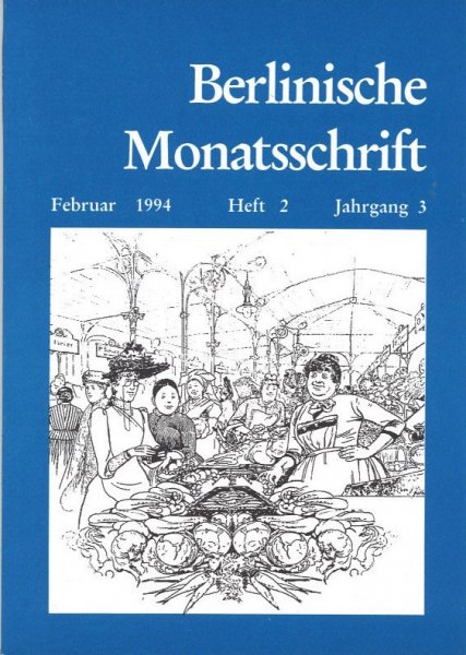 Berlinische Monatsschrift Heft 2/1994 Themen: Apotheken im alten Berlin. Armenpflege in der Luisenstadt. u. a.