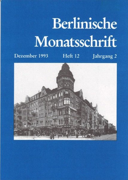 Berlinische Monatsschrift Heft 12/1993 Themen: Vom Beitritt zur Vereinigung. Zur Integration der Hugenotten. u. a.