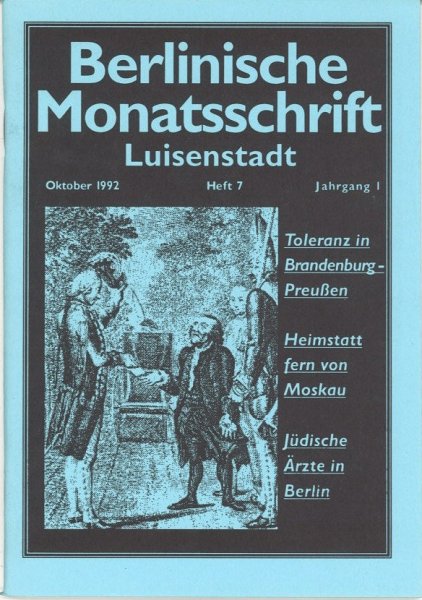 Berlinische Monatsschrift Heft 7/1992 Themen: Toleranz in Brandenburg-Preußen. Heimstatt fern von Moskau. u.a.