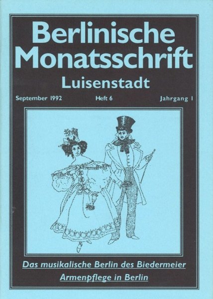 Berlinische Monatsschrift Heft 6/1992 Themen: Das musikalische Berlin des Biedermeier. Armenpflege in Berlin. u.a.