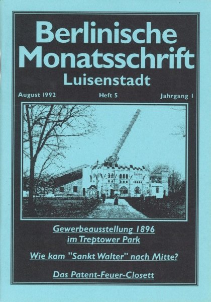 Berlinische Monatsschrift Heft 5/1992 Themen: Gewerbeausstellung 1896 im Treptower Park. Wie kam 'Sankt Walter' nach Berlin? u.a.