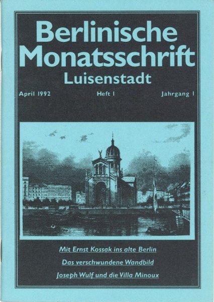 Berlinische Monatsschrift Heft 1/1992 Themen: Mit Ernst Kossak ins alte Berlin. Das verschwundene Wandbild. u.a.