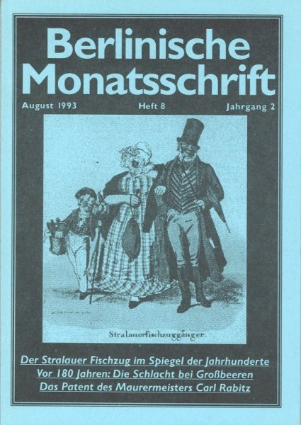 Berlinische Monatsschrift Heft 8/1993 Themen: Der Stralauer Fischzug im Spiegel der Jahrhunderte. Vor 800 Jahren: Die Schlacht bei Großbeeren. u.a.