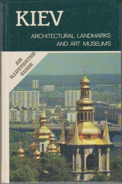 Kiev. Architectural landmarks and art museums. An illustrated guide (englisch)