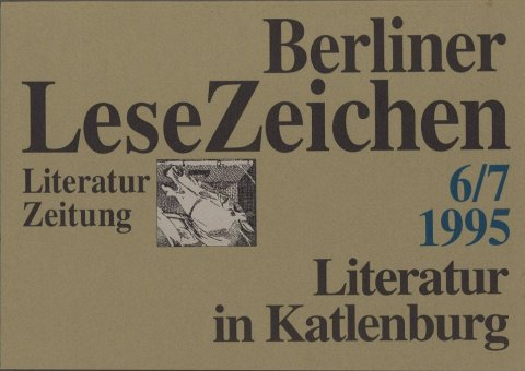 Berliner LeseZeichen. Literaturzeitung Heft 6/7 1995 Thema: Literatur in Katlenburg