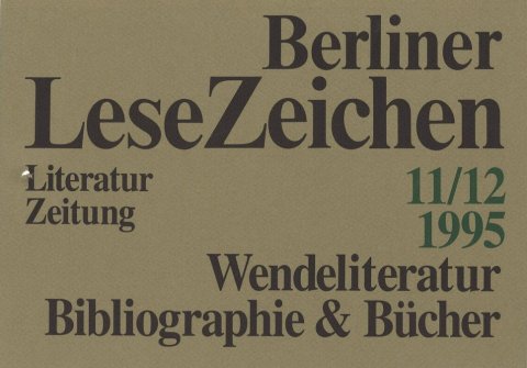 Berliner LeseZeichen. Literaturzeitung Heft 11/12 1995 Thema: Wendeliteratur, Bibliographie & Bücher