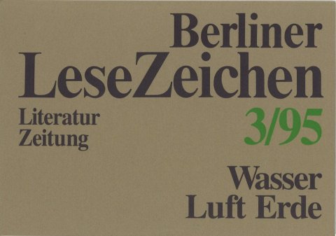 Berliner LeseZeichen. Literaturzeitung Heft 3 1995 Thema: Wasser, Luft, Erde
