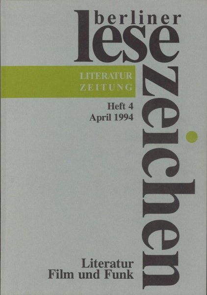 Berliner LeseZeichen. Literaturzeitung Heft 4 1994 Thema: Literatur, Film und Funk