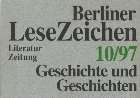 Berliner LeseZeichen. Literaturzeitung Heft 10/1997 Thema: Geschichte und Geschichten. Inqusition anno 1965. u.a. Themen