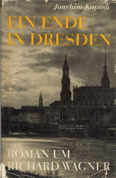 Ein Ende in Dresden. Ein Richard-Wagner-Roman