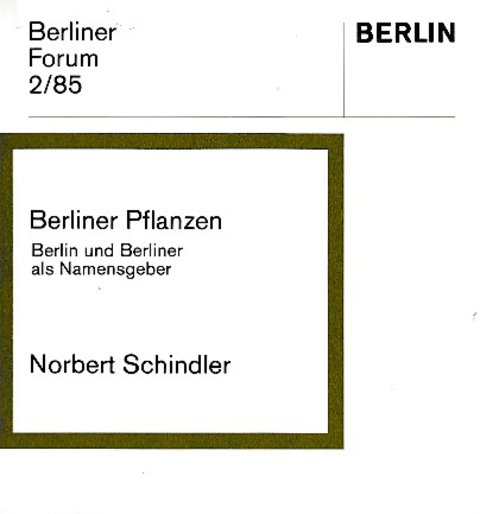 Berliner Pflanzen. Berlin und Berliner als Namensgeber. Berliner Forum 2/85