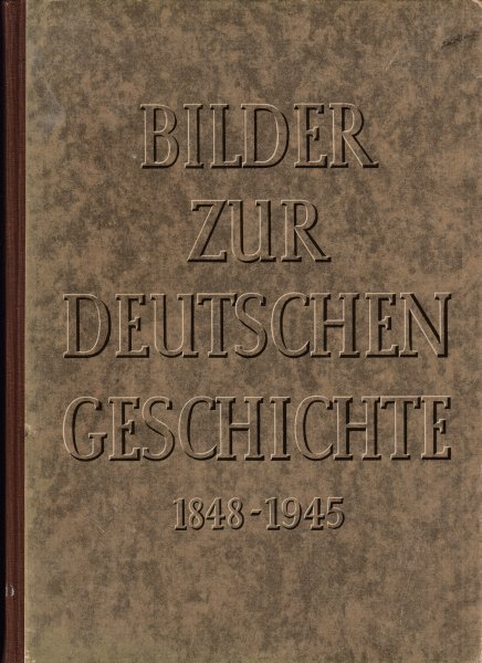 Bilder zur deutschen Geschichte 1848-1945.