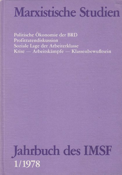 Marxistische Studien 1. Jahrbuch des IMSF 1/1978. Politische Ökonomie der BRD; Profitratendiskussion; soziale Lage der Arbeiterklasse; Krise-Arbeitskämpfe-Klassenbewußtsein.