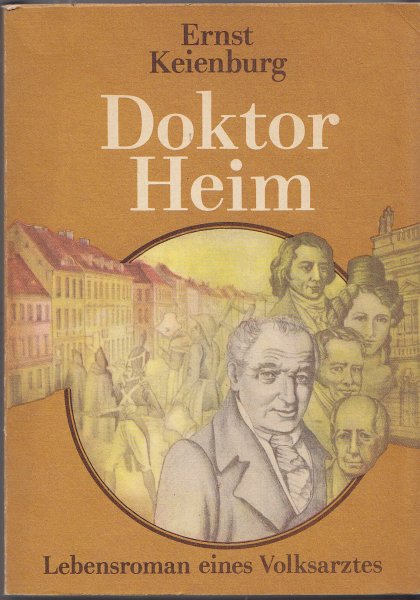 Doktor Heim. Lebensroman eines Volksarztes.