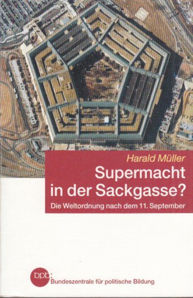 Supermacht in der Sackgasse. Die Weltordnung nach dem 11. September. Schriftenreihe Bd. 419